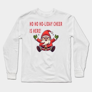 Ho Ho Ho-liday Cheer is Here! Long Sleeve T-Shirt